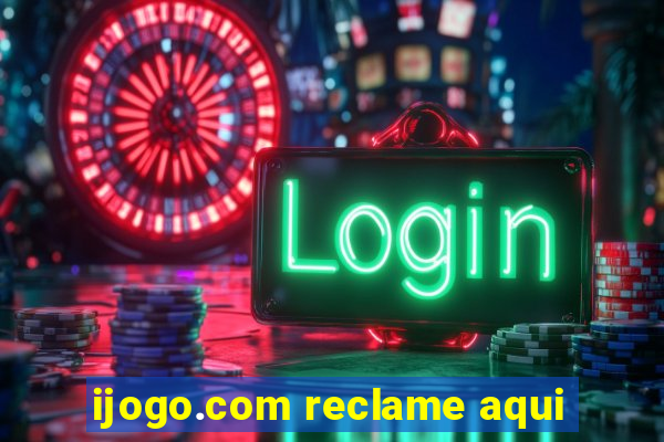 ijogo.com reclame aqui